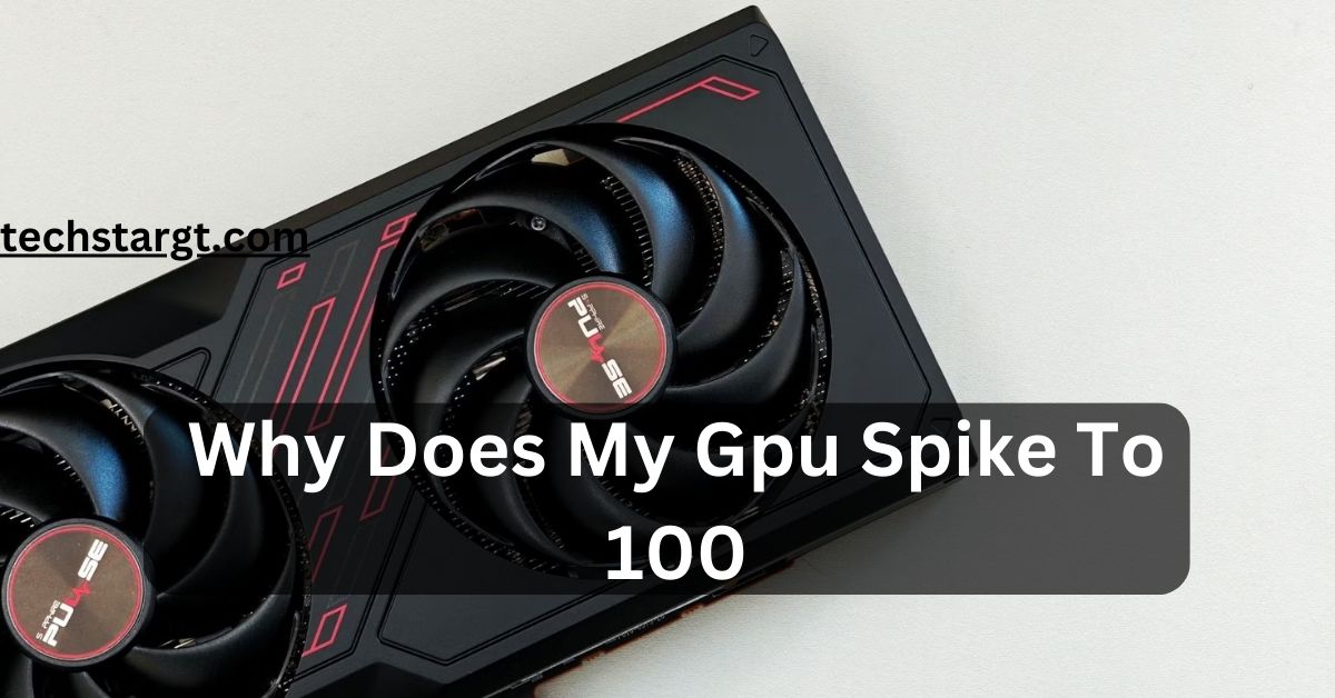Why Does My Gpu Spike To 100