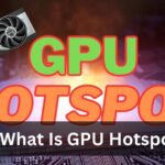 What Is GPU Hotspot (1)